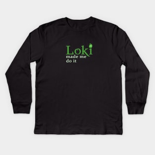 Loki Made Me Kids Long Sleeve T-Shirt